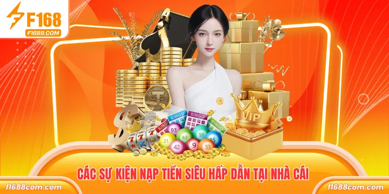 Các sự kiện nạp tiền siêu hấp dẫn tại nhà cái