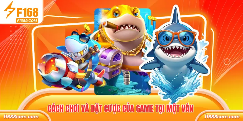 Cách chơi và đặt cược của game tại một ván