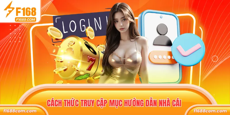 Cách thức truy cập mục hướng dẫn nhà cái