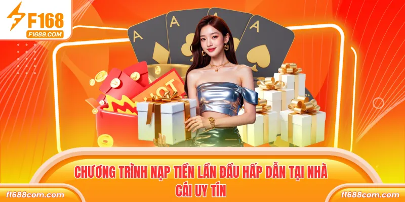 Chương trình nạp tiền lần đầu hấp dẫn tại nhà cái uy tín