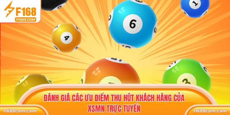 Đánh giá các ưu điểm thu hút khách hàng của XSMN trực tuyến