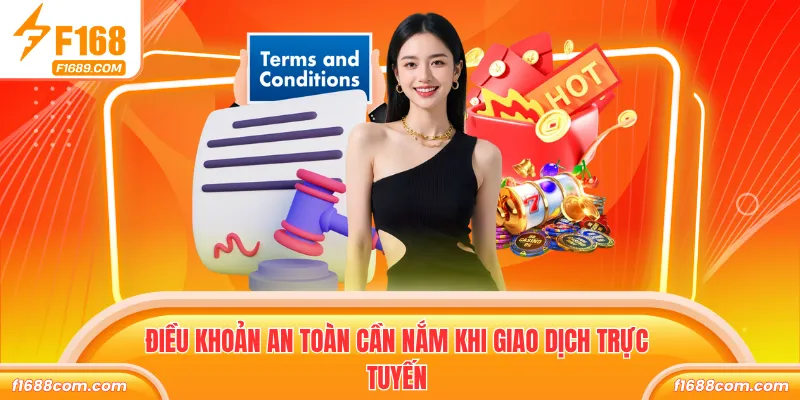 Điều khoản an toàn cần nắm khi giao dịch trực tuyến