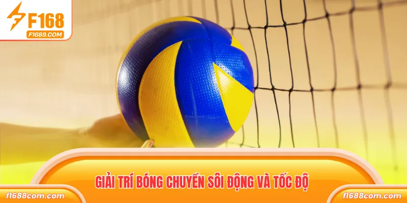Giải trí bóng chuyền sôi động và tốc độ