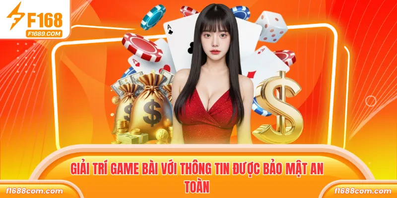 Giải trí game bài với thông tin được bảo mật an toàn