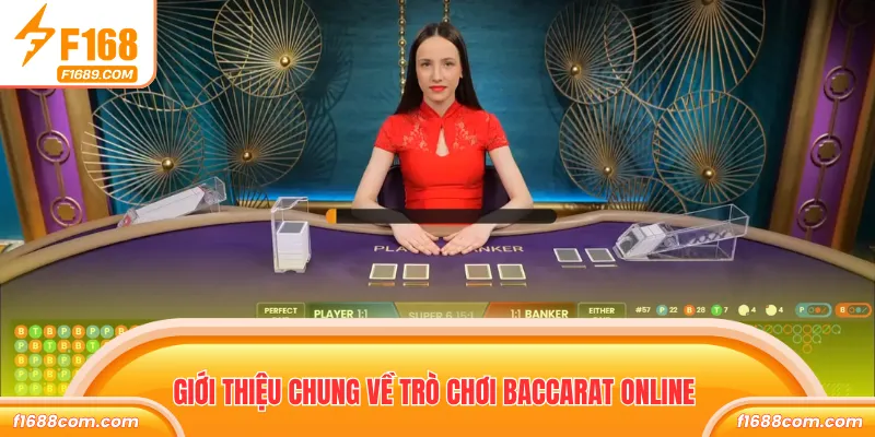 Giới thiệu chung về trò chơi Baccarat online