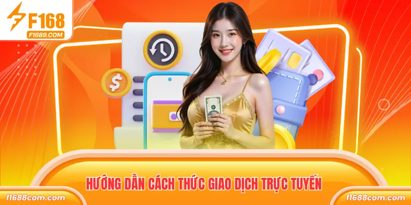 Hướng dẫn cách thức giao dịch trực tuyến