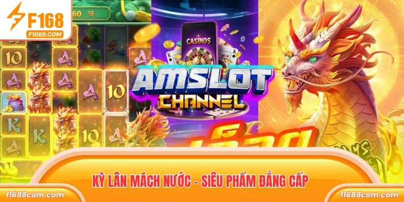 Kỳ Lân Mách Nước - Siêu phẩm đẳng cấp