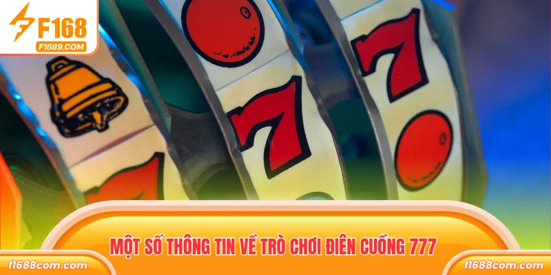 Một số thông tin về trò chơi điên cuồng 777