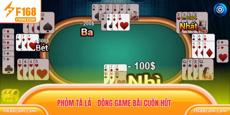 Phỏm tá lả - Dòng game bài cuốn hút