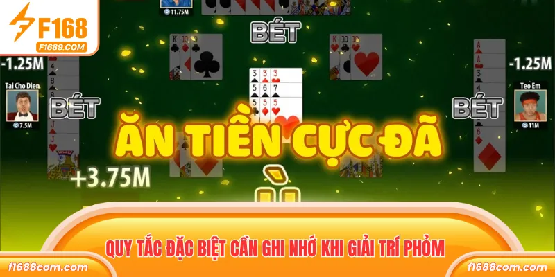 Quy tắc đặc biệt cần ghi nhớ khi giải trí phỏm