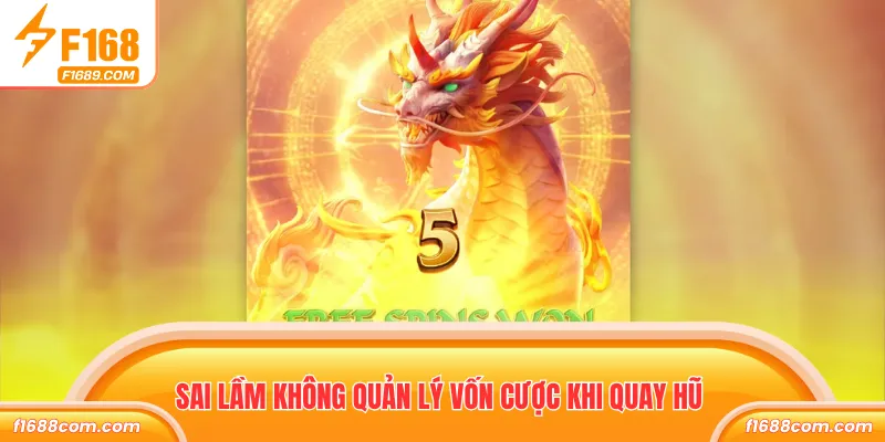 Sai lầm không quản lý vốn cược khi quay hũ