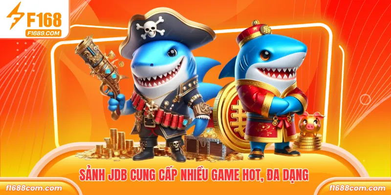 Sảnh JDB cung cấp nhiều game hot, đa dạng