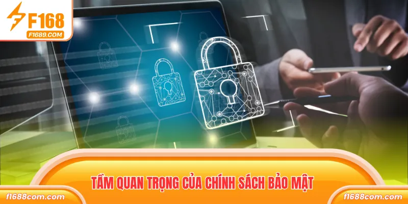 Tầm quan trọng của chính sách bảo mật