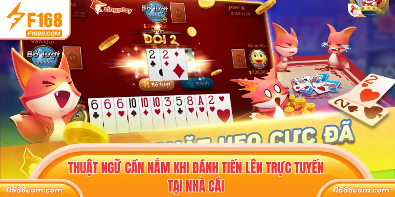 Thuật ngữ cần nắm khi đánh tiến lên trực tuyến tại nhà cái