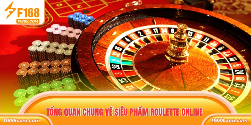 Tổng quan chung về siêu phẩm Roulette online