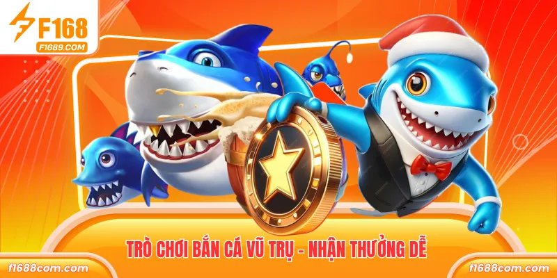Trò chơi bắn cá vũ trụ - Nhận thưởng dễ