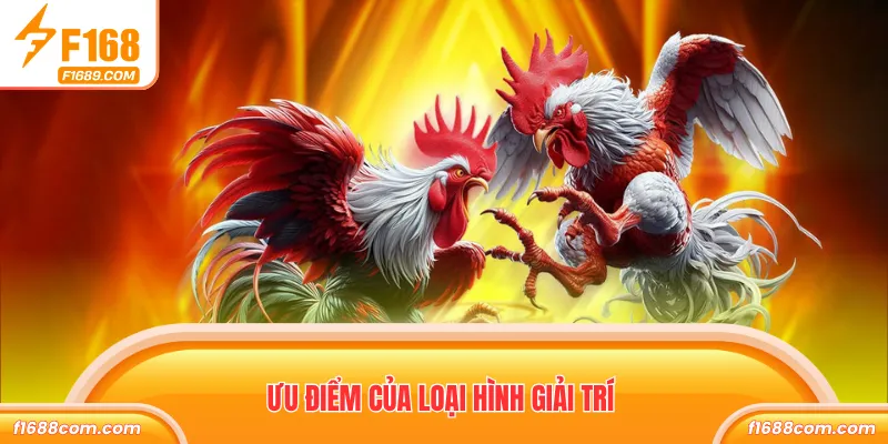 Ưu điểm của loại hình giải trí