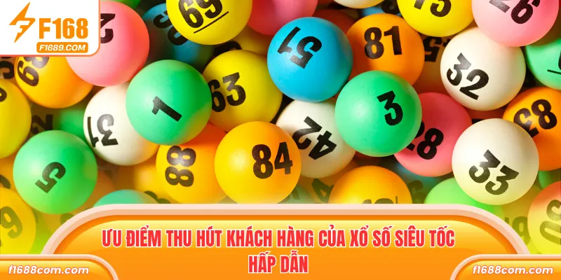 Ưu điểm thu hút khách hàng của Xổ số siêu tốc hấp dẫn