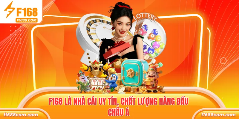 F168 là nhà cái uy tín, chất lượng hàng đầu châu Á